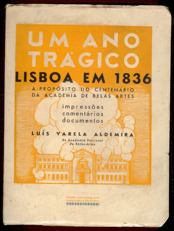 UM ANO TRGICO - LISBOA EM 1836 a propsito do centenrio Academia de Belas Artes